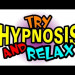 Learning to relax through hypnosis