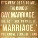 Image of It's very dear to me, the issue of gay marriage. Or, as I like to call it: 'marriage.' You know, because I had lunch this afternoon, not gay lunch. I parked my car; I didn't gay park it.