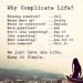 Why complicate life?