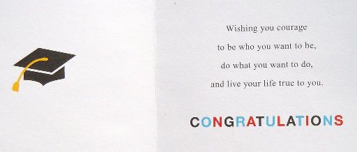 Wishing you courage to be who you want to be, do what you want to do, and live your life true to you.